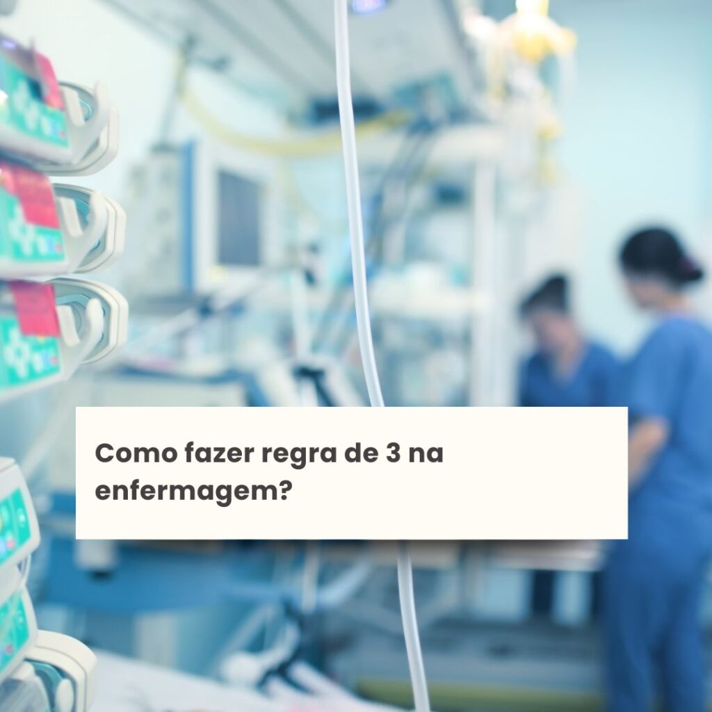 Como fazer regra de 3 na enfermagem?