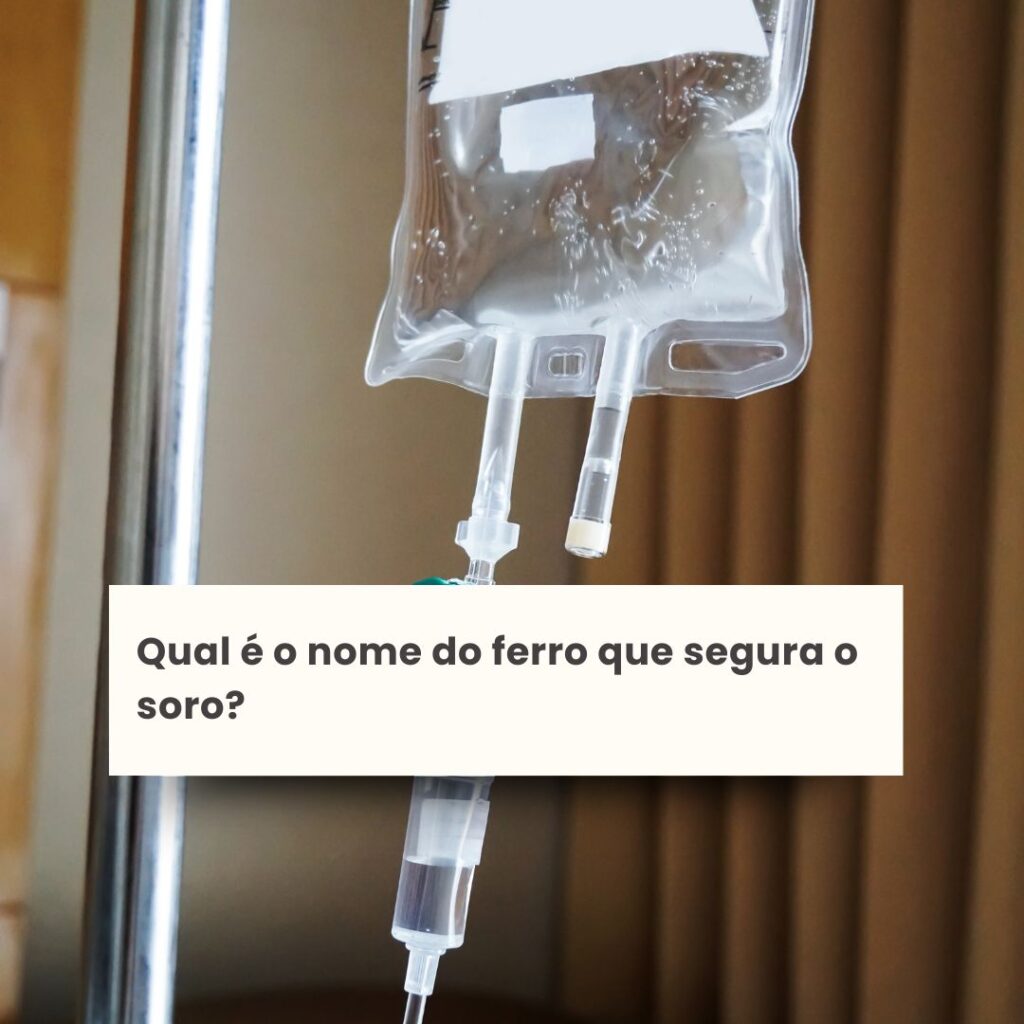 Qual é o nome do ferro que segura o soro?