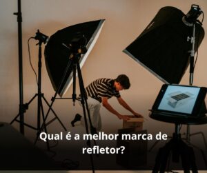 Qual é a melhor marca de refletor?