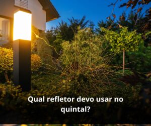 Qual refletor devo usar no quintal?