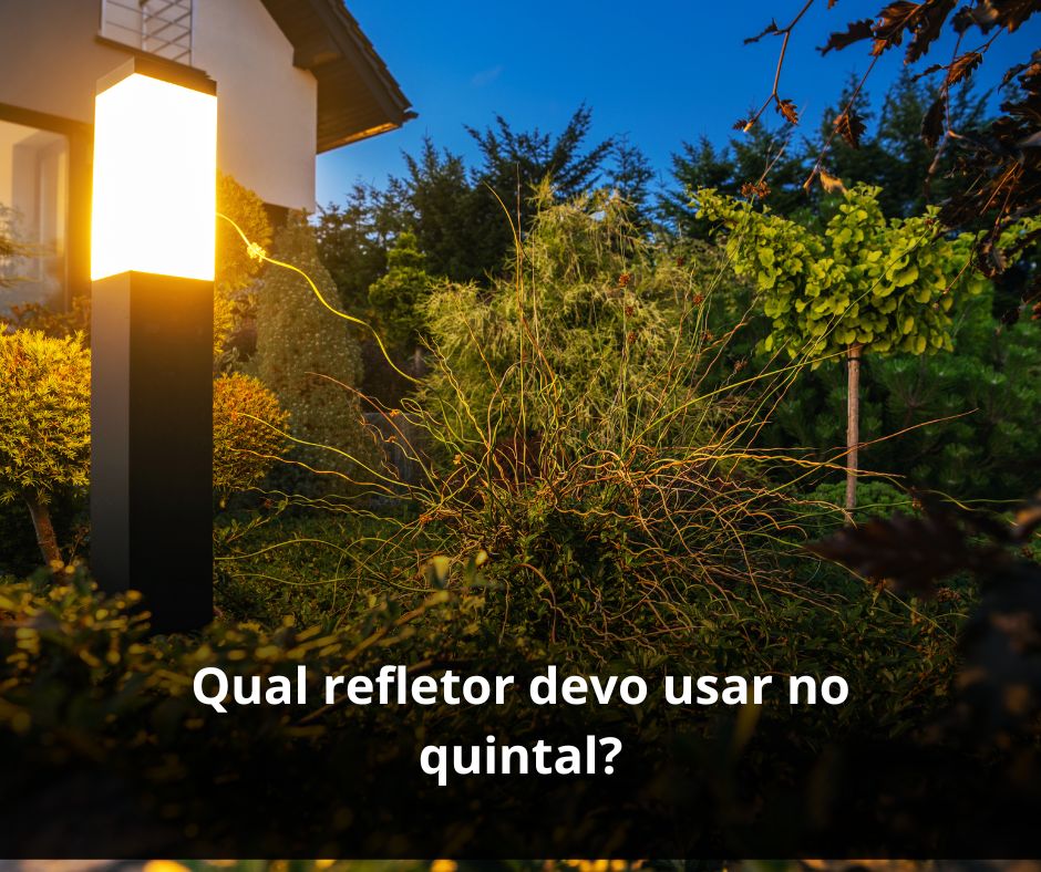Qual refletor devo usar no quintal?