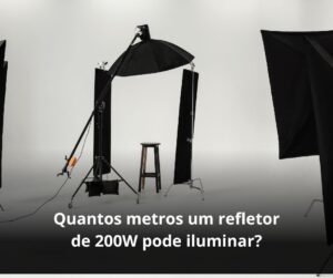 Quantos metros um refletor de 200W pode iluminar?