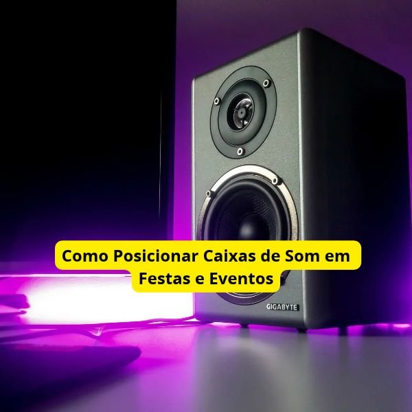 Como Posicionar Caixas de Som em Festas e Eventos